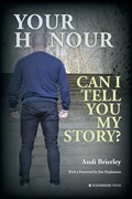 Your Honour Can I Tell You My Story? | Andi Brierley | 