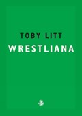 Wrestliana | Toby Litt | 
