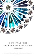 How Pale the Winter Has Made Us | Adam Scovell | 