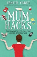 Mum Hacks | Tanith Carey | 