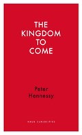 The Kingdom to Come | Peter Hennessy | 