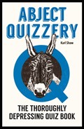 Abject Quizzery | Karl Shaw | 