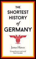 The Shortest History of Germany | James Hawes | 