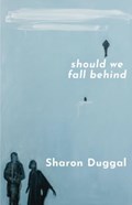 SHOULD WE FALL BEHIND -The BBC Two Between The Covers Book Club Choice | Sharon Duggal | 