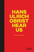 Hans Ulrich Obrist Hear Us | dan adler | 