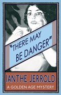 There May be Danger | Ianthe Jerrold | 