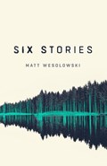 Six Stories | Matt Wesolowski | 