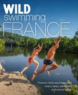 Wild Swimming France | Daniel Start | 9781910636244