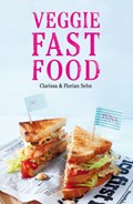 Veggie Fast Food | Clarissa Sehn ; Florian Sehn | 
