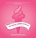 Ice Creams, Sorbets and Gelati | Robin Weir ; Caroline Weir | 