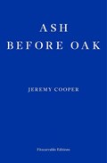 Ash before Oak | Jeremy Cooper | 