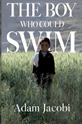 The Boy Who Could Swim | Adam Jacobi | 