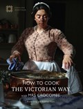 How to Cook the Victorian Way with Mrs Crocombe | Annie Gray ; Andrew Hann | 