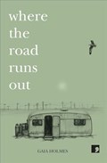 Where The Road Runs Out | Gaia Holmes | 