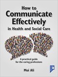 How to Communicate Effectively in Health and Social Care | Moi Ali | 