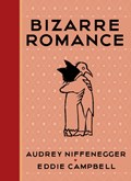 Bizarre Romance | Audrey Niffenegger ; Eddie Campbell | 