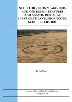 Neolithic, Bronze Age, Iron Age and Roman Features and a Saxon Burial at Spratsgate Lane, Shorncote, Gloucestershire