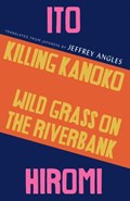 Killing Kanoko / Wild Grass on the Riverbank | Hiromi Ito | 