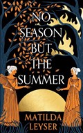 No Season but the Summer | Matilda Leyser | 