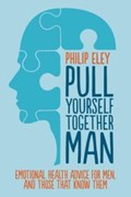 Pull Yourself Together, Man | Philip Eley | 