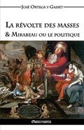 La revolte des masses & Mirabeau ou le politique | Jose Ortega Y Gasset | 