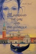 The Mermaid, the Girl and the Gondola | Janette Ayachi | 