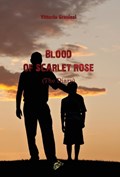 BLOOD OF SCARLET ROSE | Vittorio Graziosi | 