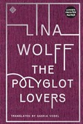 The Polyglot Lovers | Lina Wolff | 