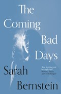 The Coming Bad Days | Sarah Bernstein | 