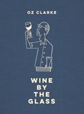 Oz Clarke Wine by the Glass | Oz Clarke | 