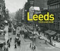 Leeds Then and Now | Eric Musgrave | 
