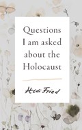 Questions I Am Asked About the Holocaust | Hedi Fried | 