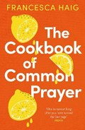 The Cookbook of Common Prayer | Francesca Haig | 