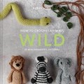 How to Crochet Animals: Wild | Kerry Lord | 