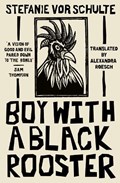 Boy with a Black Rooster | Stefanie (Author) vor Schulte | 