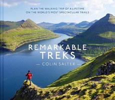 Remarkable Treks - Plan the Walking Trip of a Lifetime on the World's most spectacular Trails - trekking 