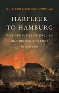 Harfleur to Hamburg | D. J. B. Trim ; Brendan Simms | 