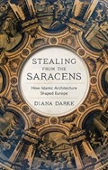Stealing from the Saracens | Diana Darke | 