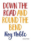 Down the Road and Round the Bend | Obe Noble Roy | 