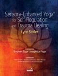 Sensory-Enhanced Yoga(r) for Self-Regulation and Trauma Healing | Lynn Stoller | 