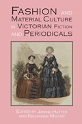 Fashion and Material Culture in Victorian Fiction and Periodicals | Janine Hatter ; Nickianne Moody | 