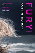 Fury: A Memoir | Kathryn Heyman | 