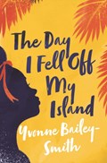 The Day I Fell Off My Island | Yvonne Bailey-Smith | 