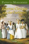 Writing Gender Into The Caribbean | Patricia Mohammed | 
