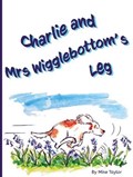 Charlie and Mrs Wigglebottom's Leg | Michael Taylor | 