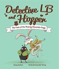 Detective LB and Hopper: The Case of the Missing Chocolate Frogs | Janey Gaston | 