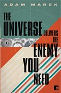 The Universe Delivers The Enemy You Need | Adam Marek | 