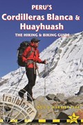 Peru's Cordilleras Blanc & Huayhuash - The Hiking & Biking Guide | Neil Pike ; Harriet Pike | 