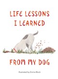 Life Lessons I Learned from my Dog | Emma Block | 