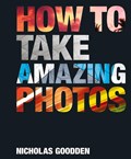 How To Take Amazing Photos | Nicholas Goodden | 